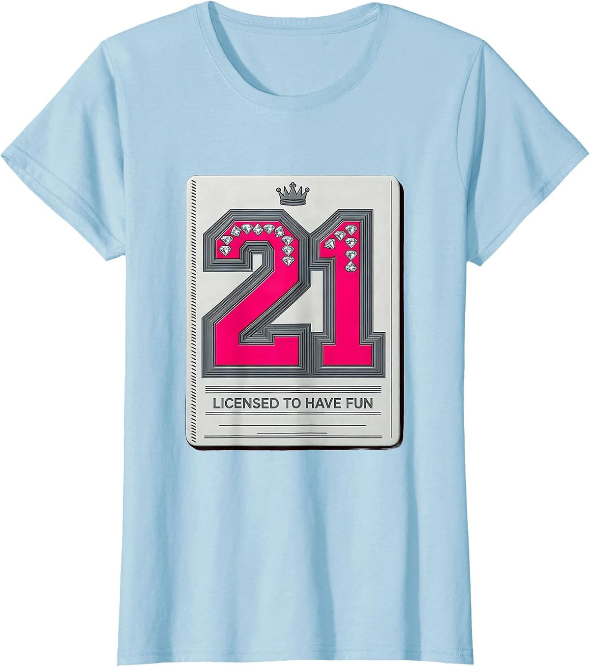 Licensed to Have Fun 21st Birthday Design T-Shirt - Baby Blue