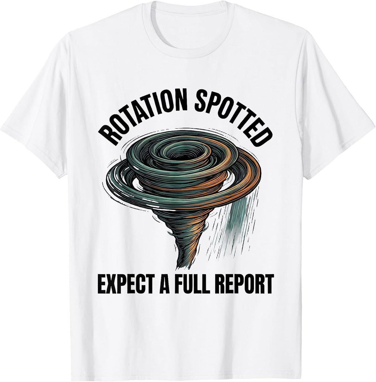 Men's Rotation Spotted: Expect A Full Report Funny Storm Chaser T-Shirt - White