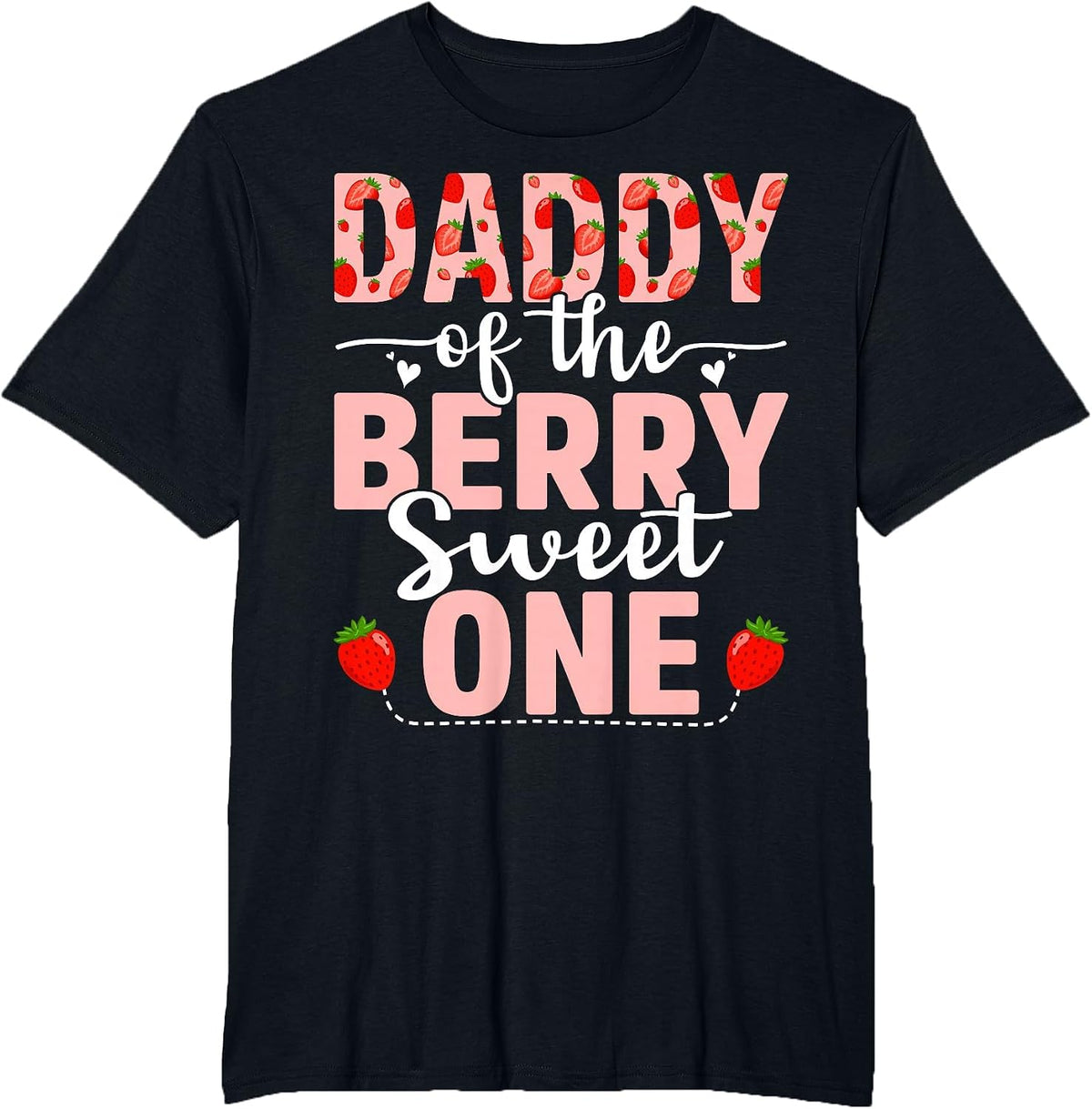 Daddy of The Berry Sweet One Birthday Strawberry Daddy T-Shirt - Black