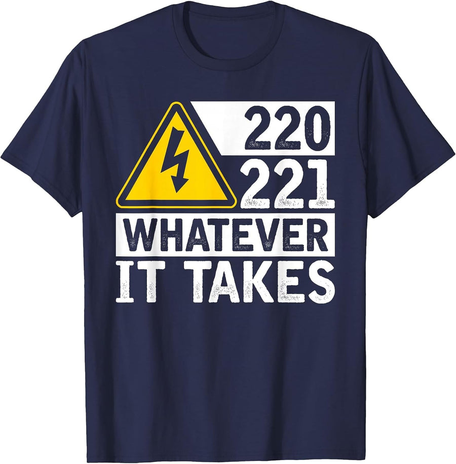 220 221 Whatever it Takes | Funny Electrician T-Shirt - Navy Blue