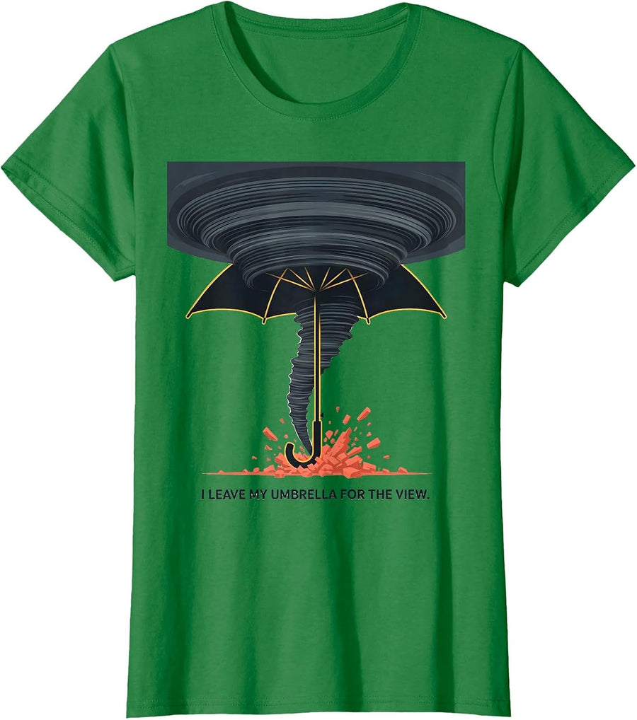 Women's I Leave My Umbrella For The View Funny Tornado Storm Chaser T-Shirt - Kelly Green