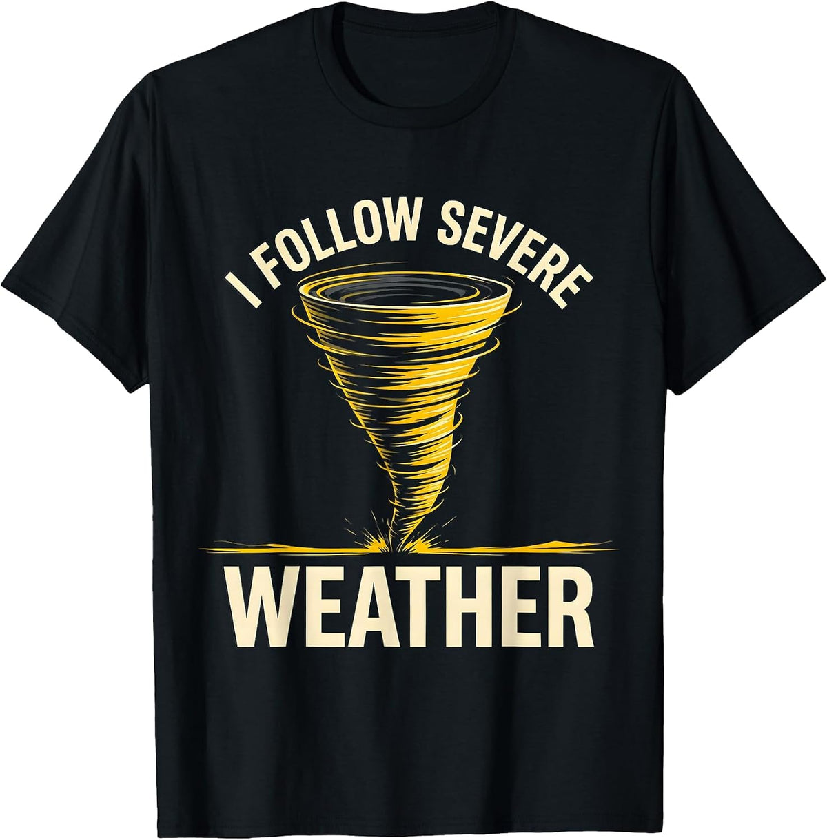 Men's I Follow Severe Weather Funny Tornado Chaser Meteorology T-Shirt - Black