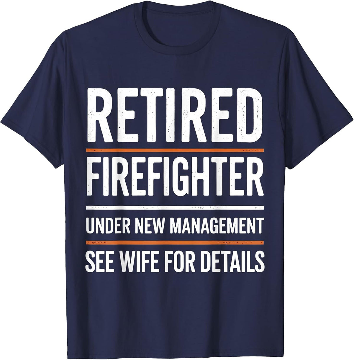 Retired Firefighter Under New Management Retiring Fireman T-Shirt - Navy Blue