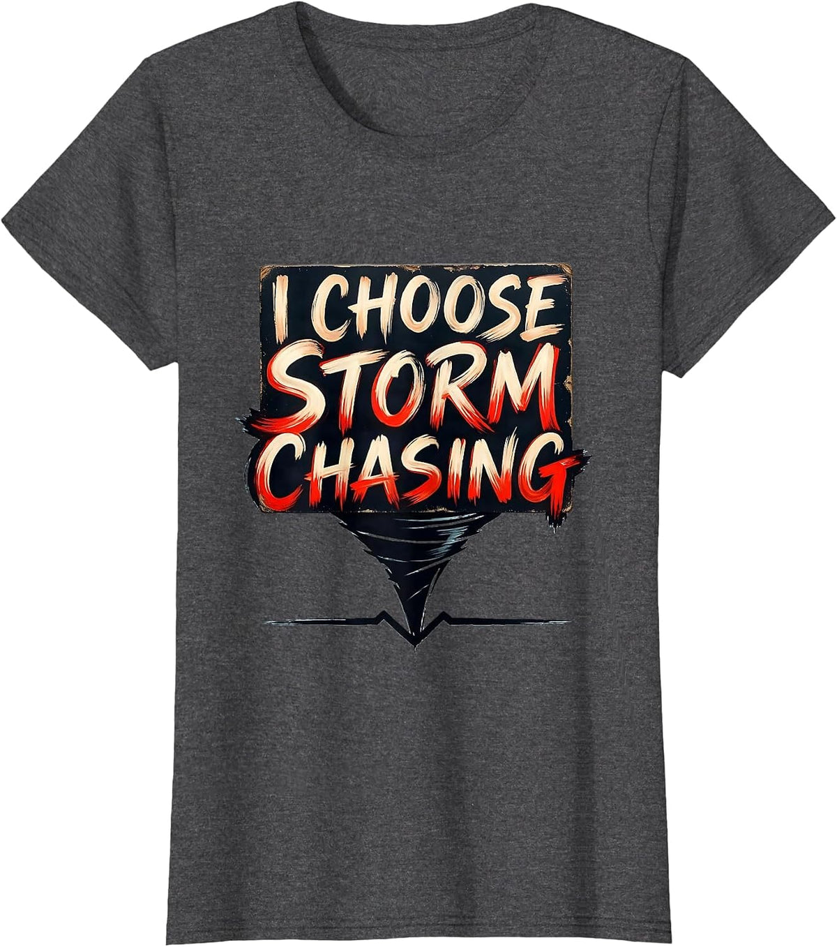 Women's I Choose Storm Chasing Funny Tornado Chaser Meteorology T-Shirt - Dark Heather Grey