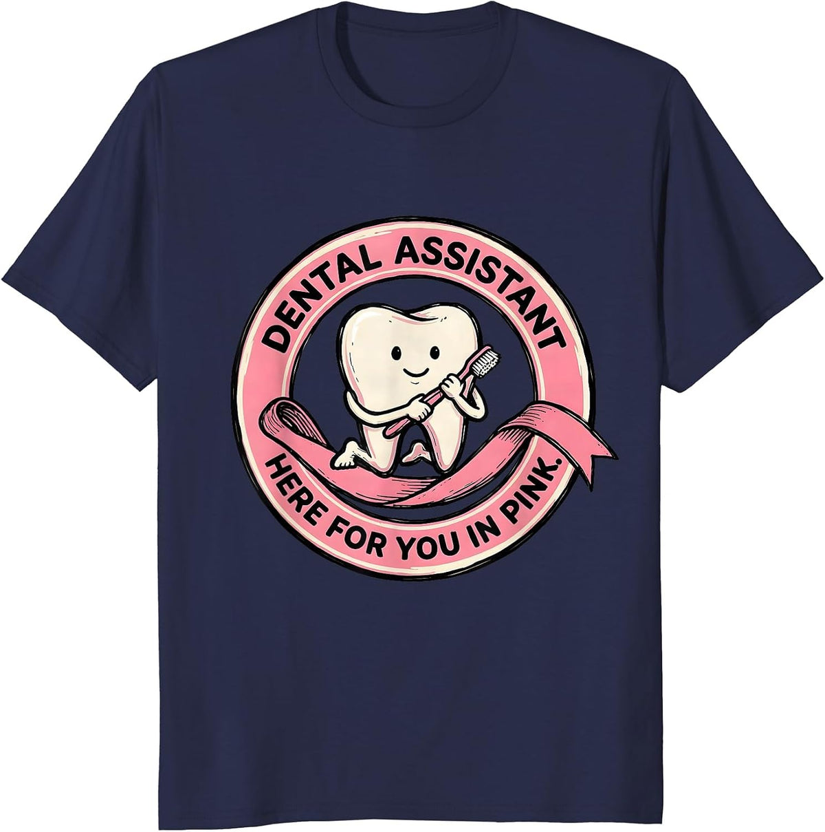 Dental Assistant, Here For You In Pink Cute Pink Ribbon T-Shirt - Navy Blue