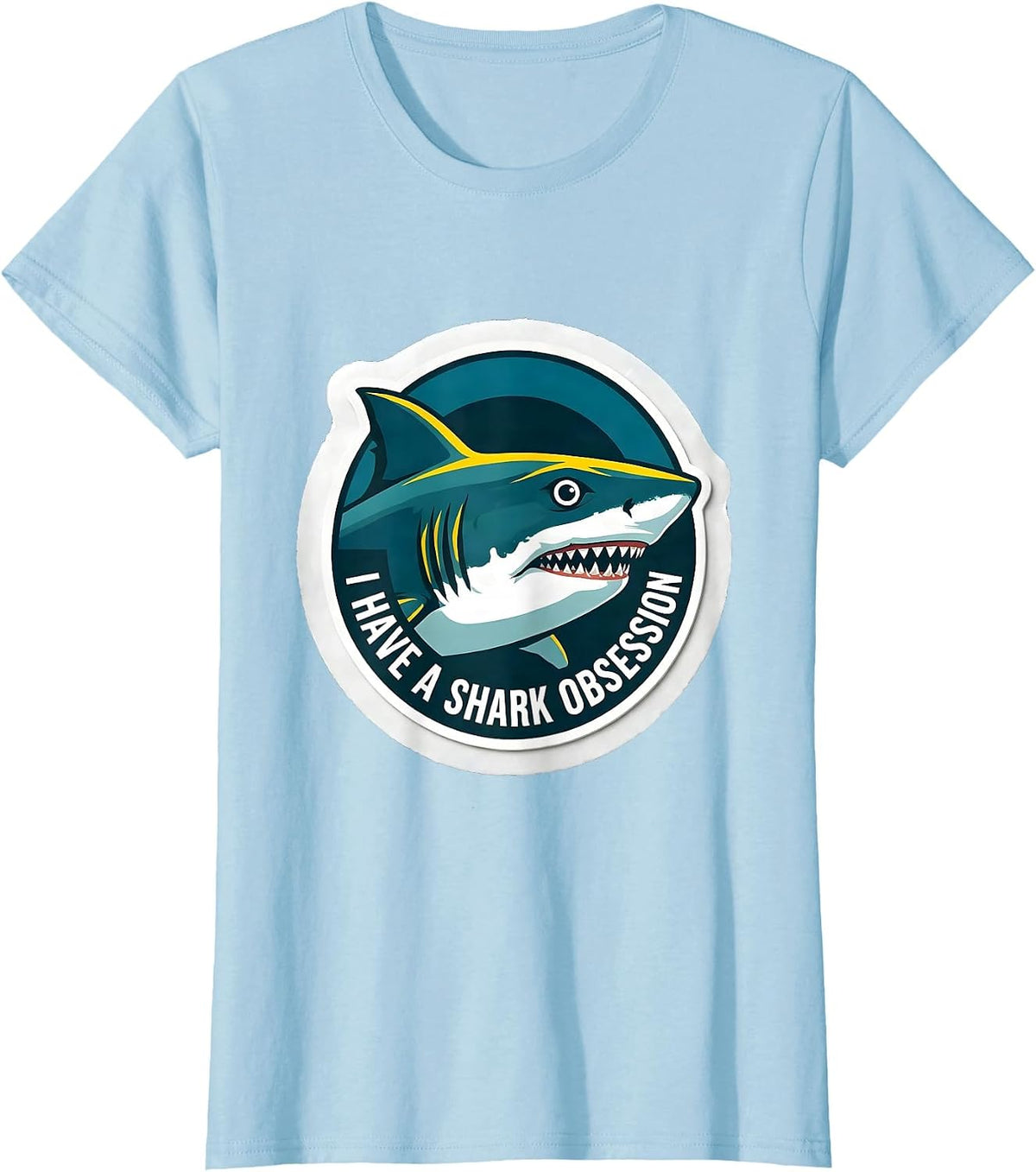 Women's I Have A Shark Obsession Funny Shark Lover Ocean Humor Gift T-Shirt - Baby Blue