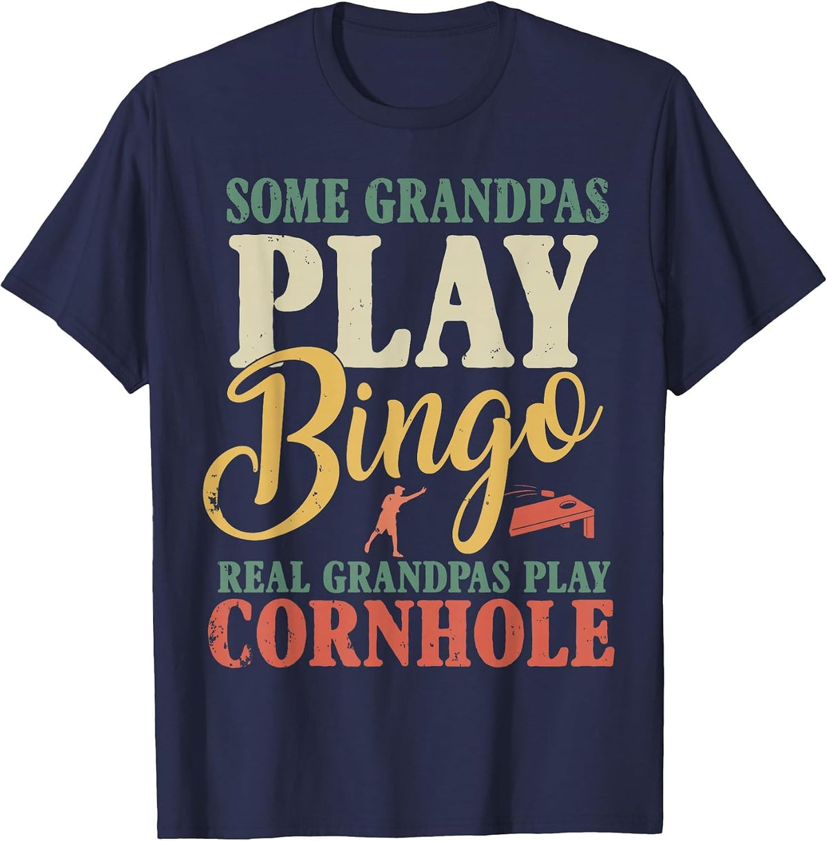 Some Grandpas Play Bingo Real Grandpas Play Cornhole T-Shirt - Navy Blue