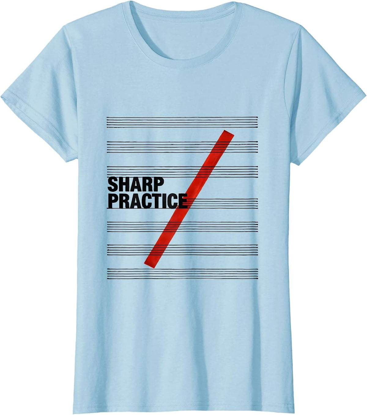 Women's Sharp Practice Funny Music Lover Musician Teacher Gift T-Shirt - Baby Blue