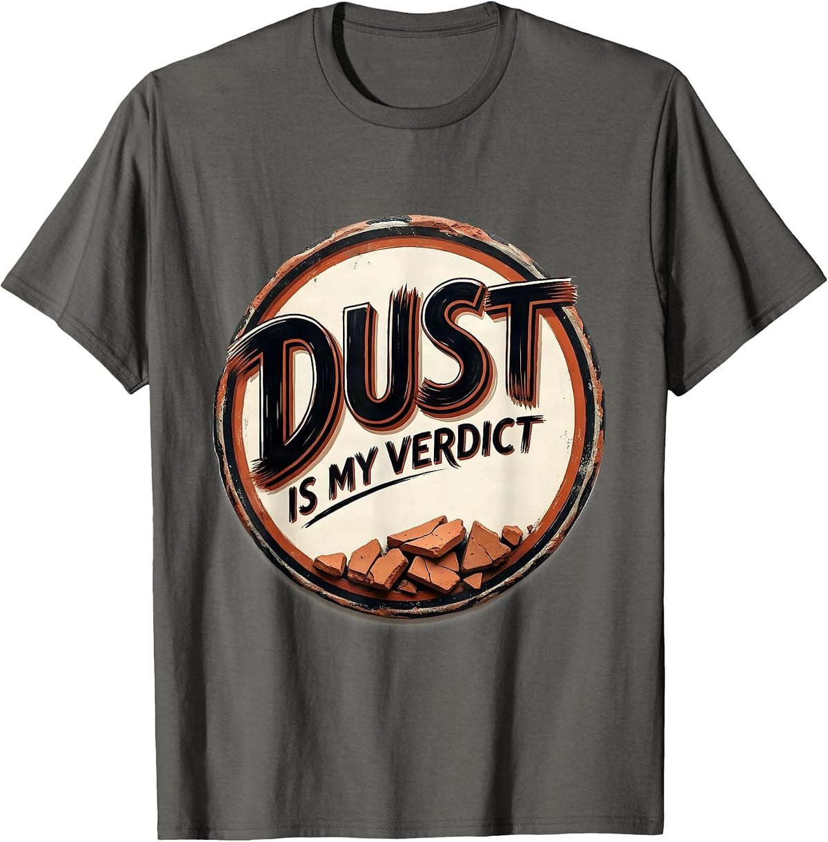 Dust Is My Verdict Sign Painter Skeet Trap Clay Shooting T-Shirt - Asphalt Grey