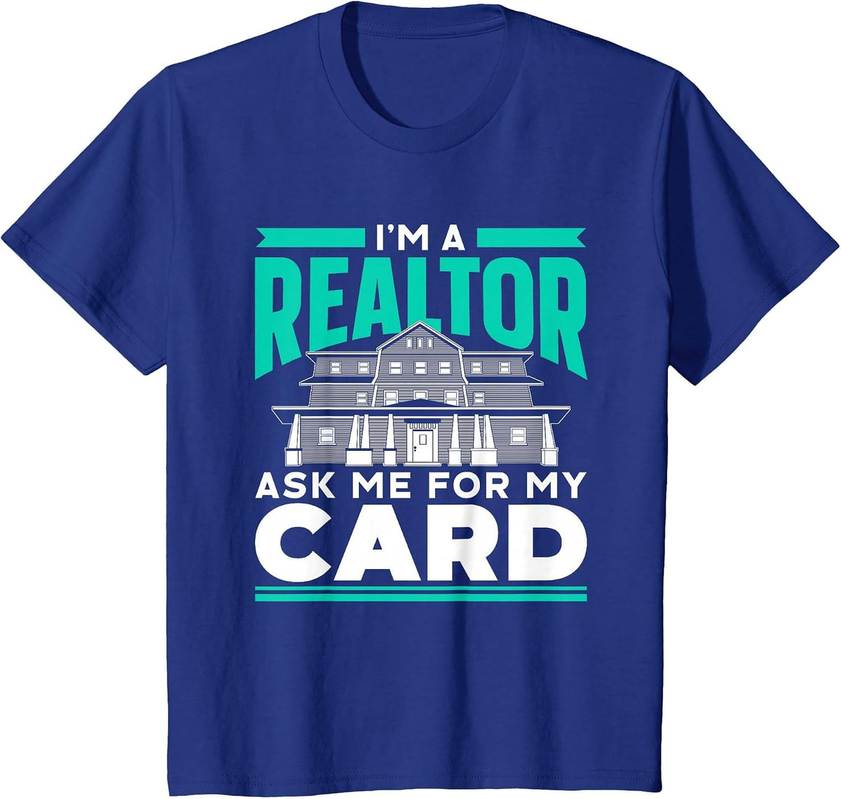 I'm A Realtor Ask Me for My Card Real Estate Agent Broker T-Shirt - Royal Blue