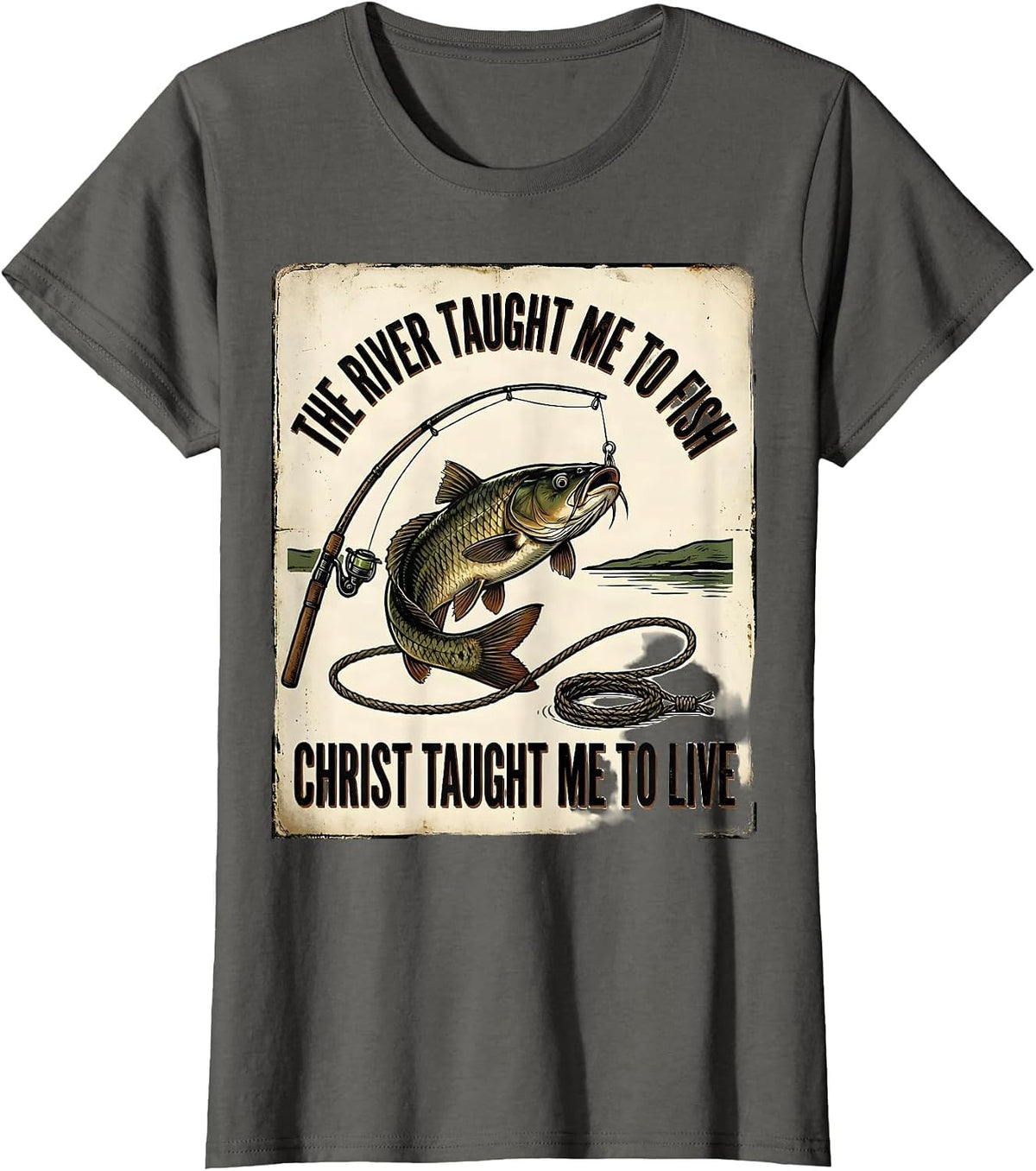 Women's The River Taught Me To Fish, Christ Taught Me To Live T-Shirt - Asphalt Grey