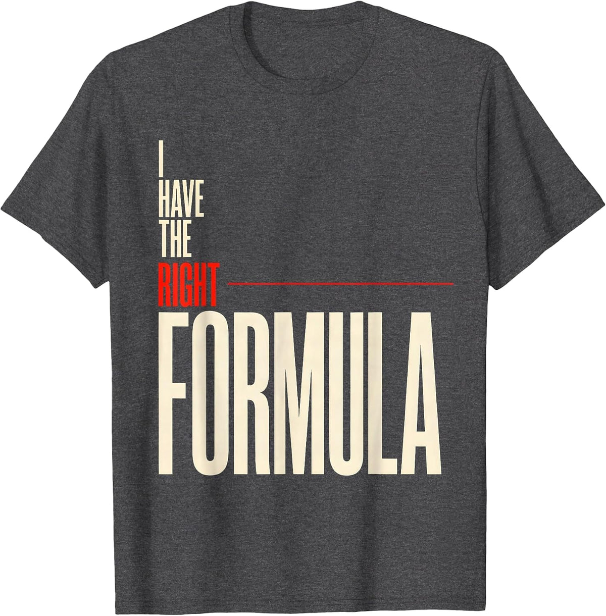Men's I Have The Right Formula Funny Chemistry Science Nerd Humor T-Shirt - Dark Heather Grey