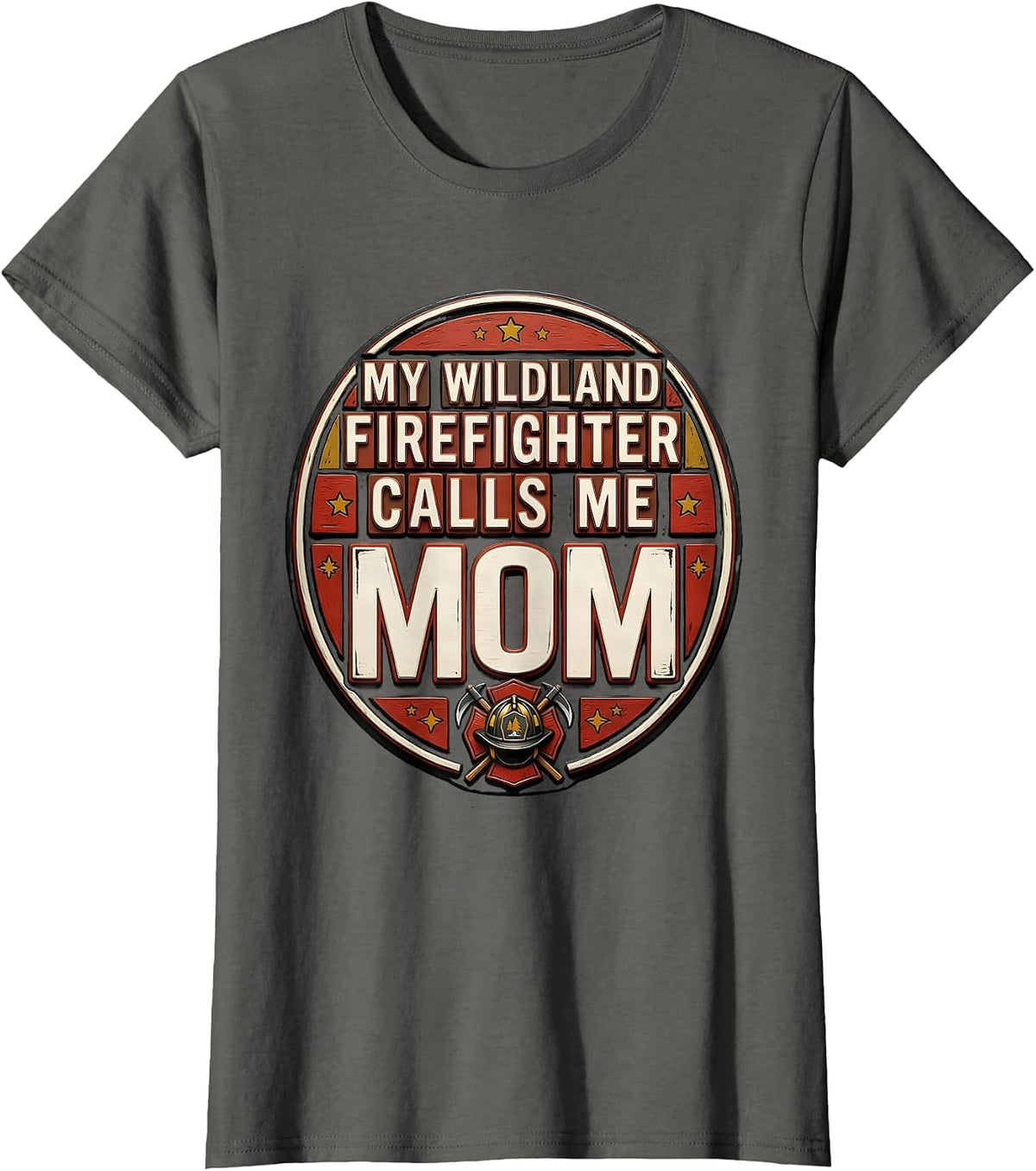 Women's My Wildland Firefighter Calls Me Mom Funny Firefighter T-Shirt - Asphalt Grey