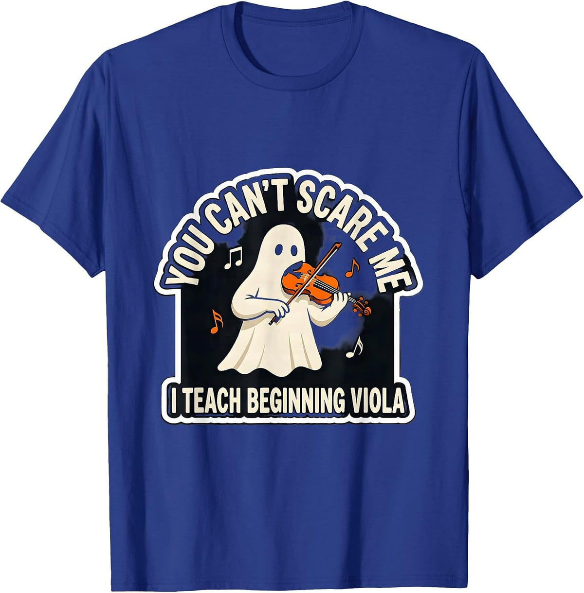 You Can't Scare Me, I Teach Beginning Viola Music Teacher T-Shirt - Royal Blue