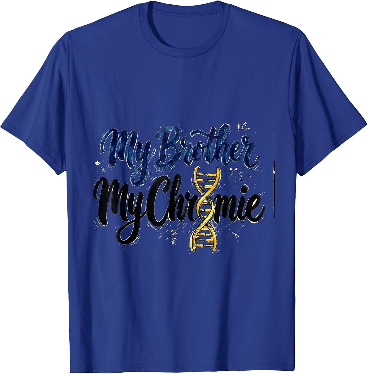 My Brother My Chromie Hand Sketched Down Syndrome Awareness T-Shirt - Royal Blue