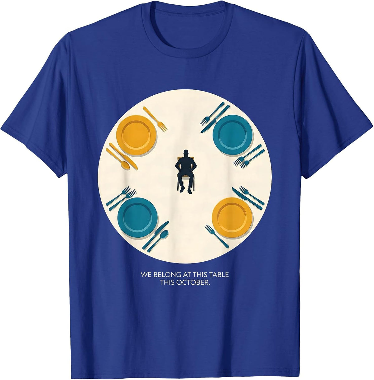 We Belong At This Table This October Down Syndrome Awareness T-Shirt - Royal Blue