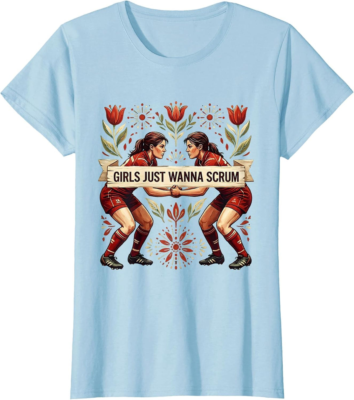 Girls Just Wanna Scrum Rugby Fan Design T-Shirt - Baby Blue
