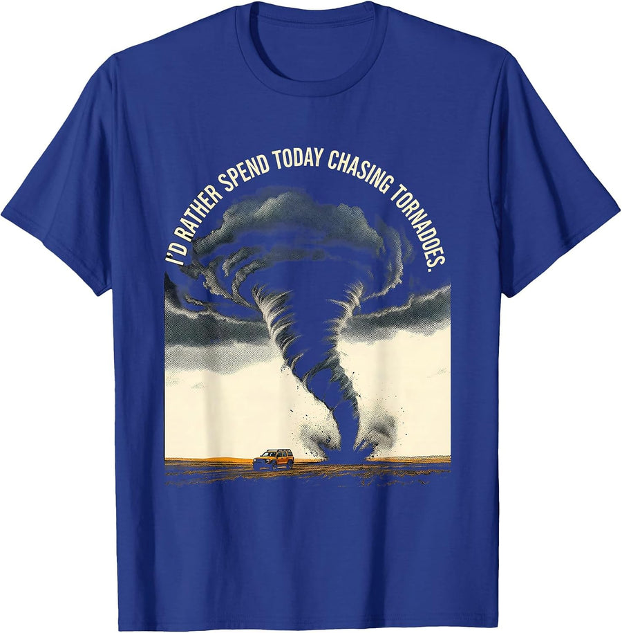 I'd Rather Spend Today Chasing Tornadoes Storm Chaser T-Shirt - Royal Blue