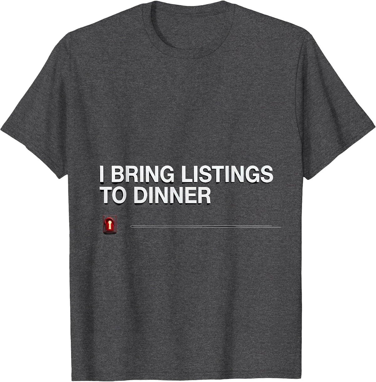 Men's I Bring Listings To Dinner Funny Realtor Real Estate Agent T-Shirt - Dark Heather Grey