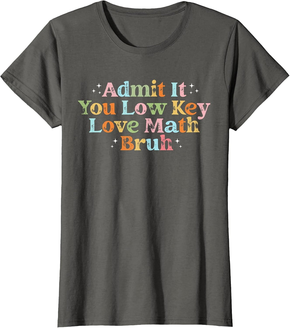 Admit It You Low Key Love Math Bruh Retro Math Teacher T-Shirt - Asphalt Grey