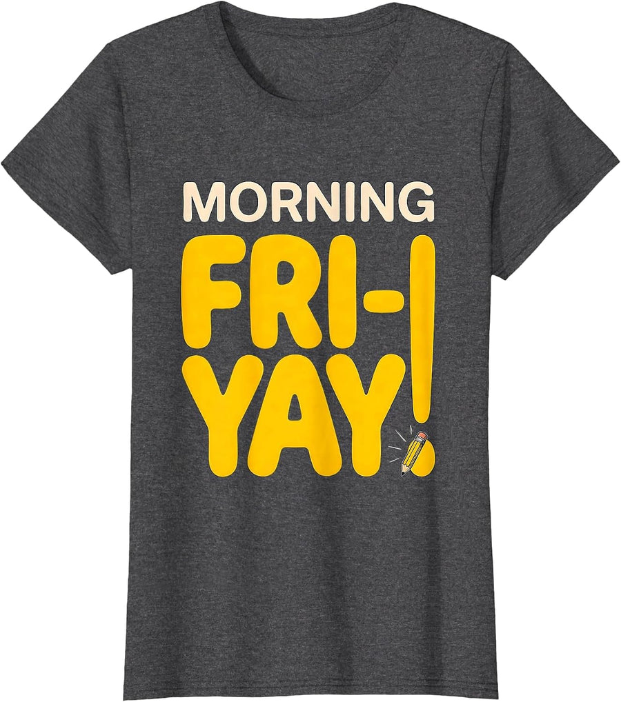 Women's Morning, Fri-Yay Funny Teacher Friday Weekend Humor T-Shirt - Dark Heather Grey