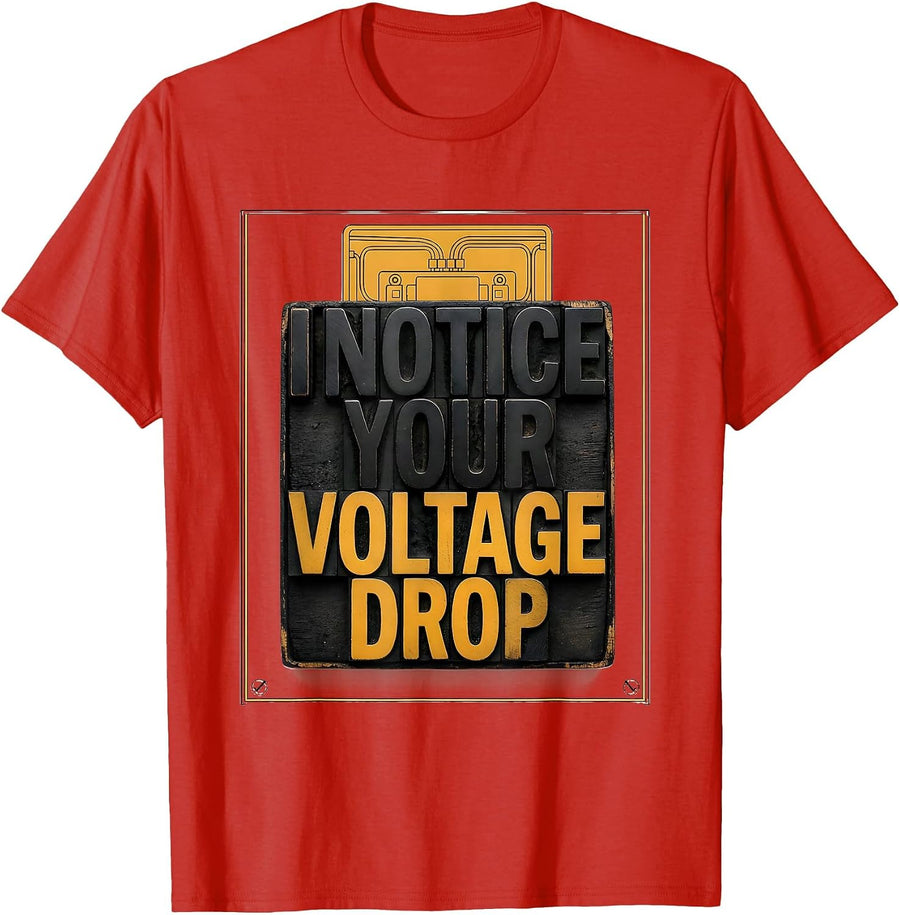 Men's I Notice Your Voltage Drop Funny Electrician Technical T-Shirt - Red
