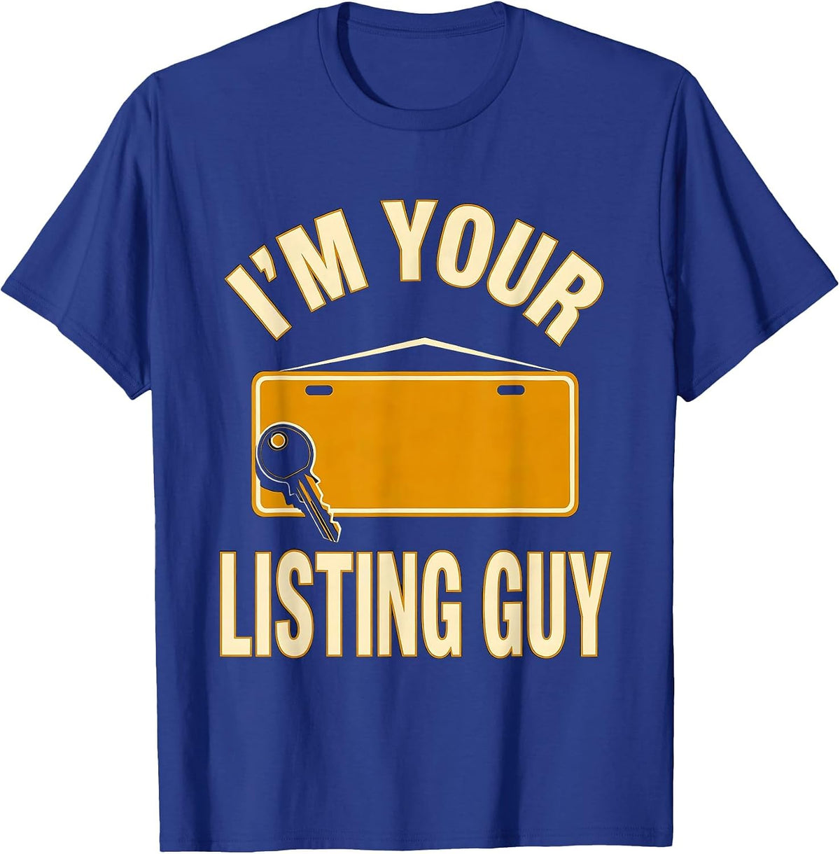 I'm Your Listing Guy Funny Realtor Real Estate Agent Humor T-Shirt - Royal Blue