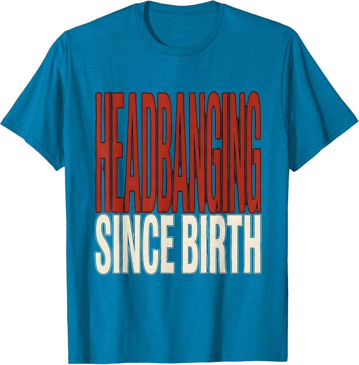 Headbanging Since Birth Rock Music Design T-Shirt - Sapphire Blue