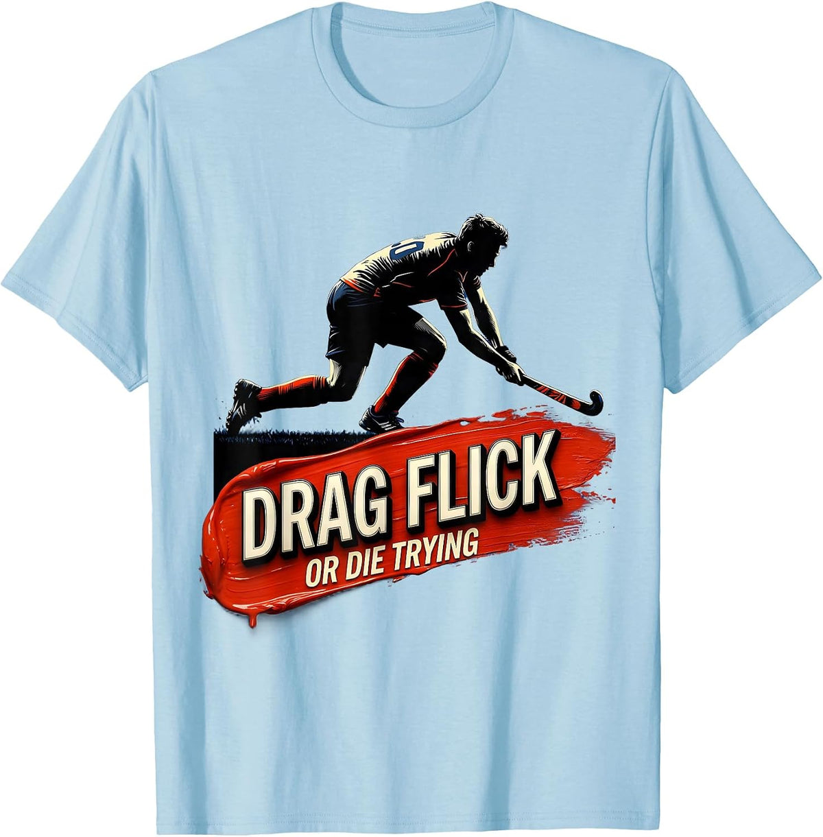 Men's Drag Flick Or Die Trying Field Hockey Design T-Shirt - Baby Blue