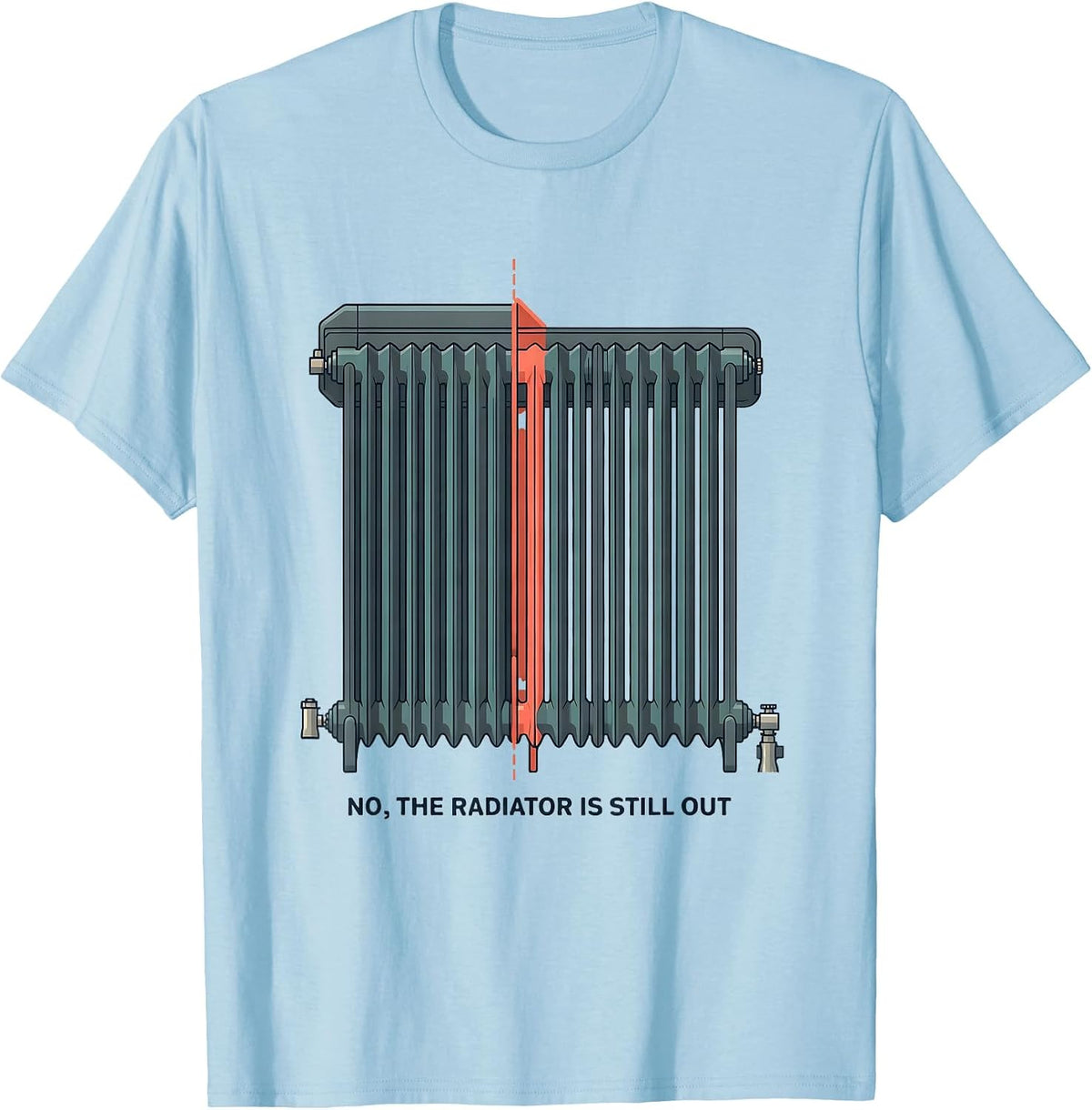 No The Radiator Is Still Out Funny Mechanic Garage Humor T-Shirt - Baby Blue