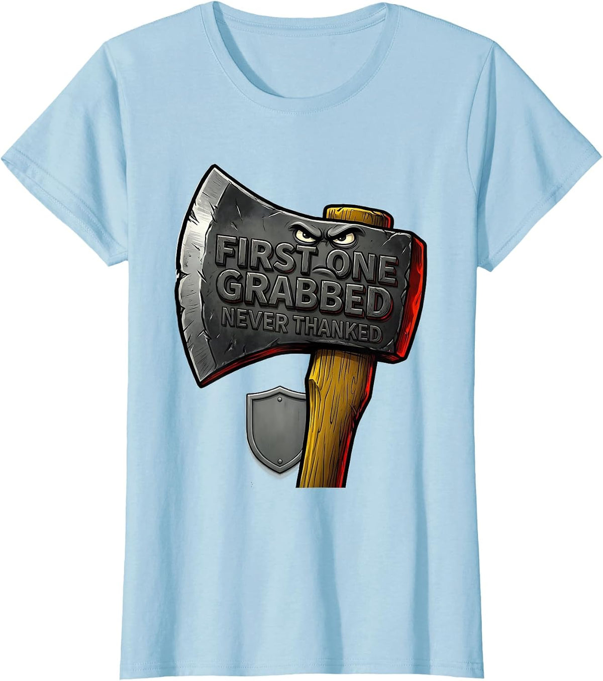 First One Grabbed, Never Thanked Funny Firefighter Family T-Shirt - Baby Blue