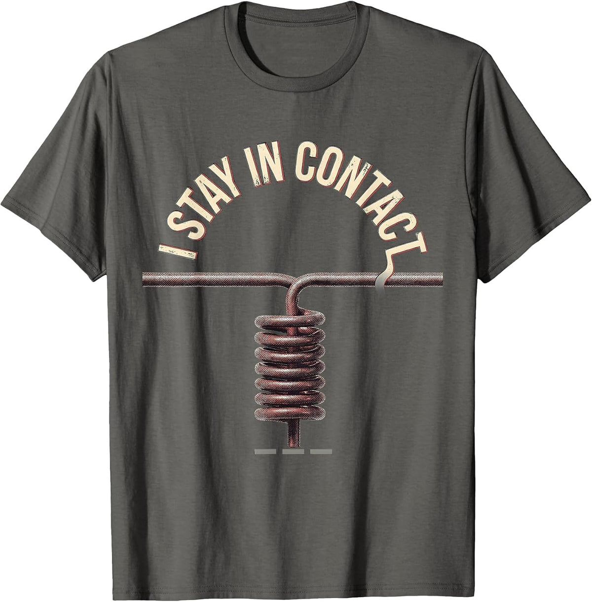 I Stay In Contact Funny Ham Radio Operator Hobbyist Humor T-Shirt - Asphalt Grey