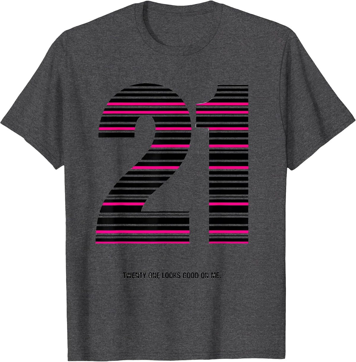 Men's Twenty One Looks Good On Me 21st Birthday Design T-Shirt - Dark Heather Grey