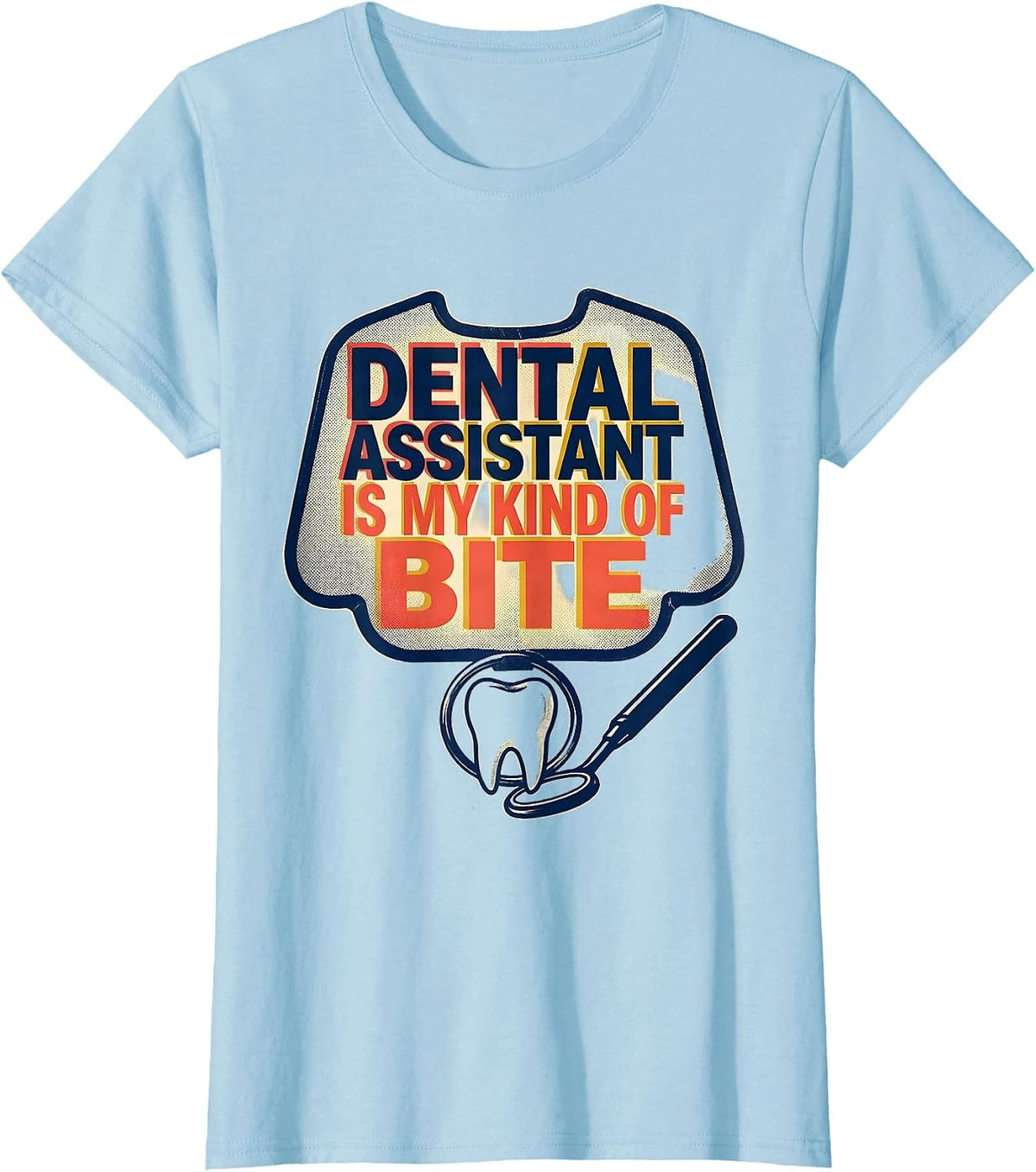 Dental Assistant Is My Kind of Bite Funny Healthcare Worker T-Shirt - Baby Blue
