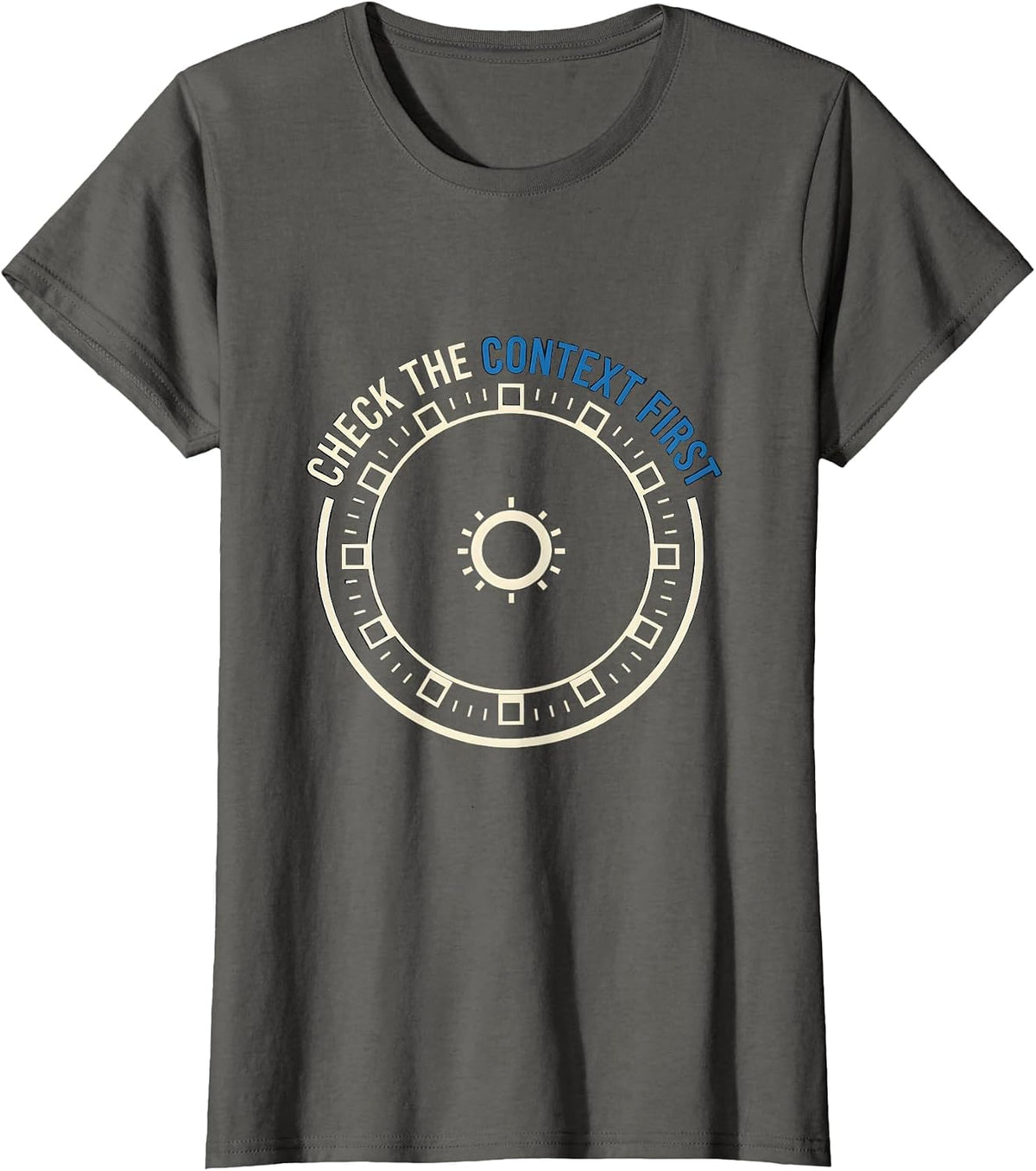 Women's Check The Context First Funny IT Support Programmer Deadpan T-Shirt - Asphalt Grey