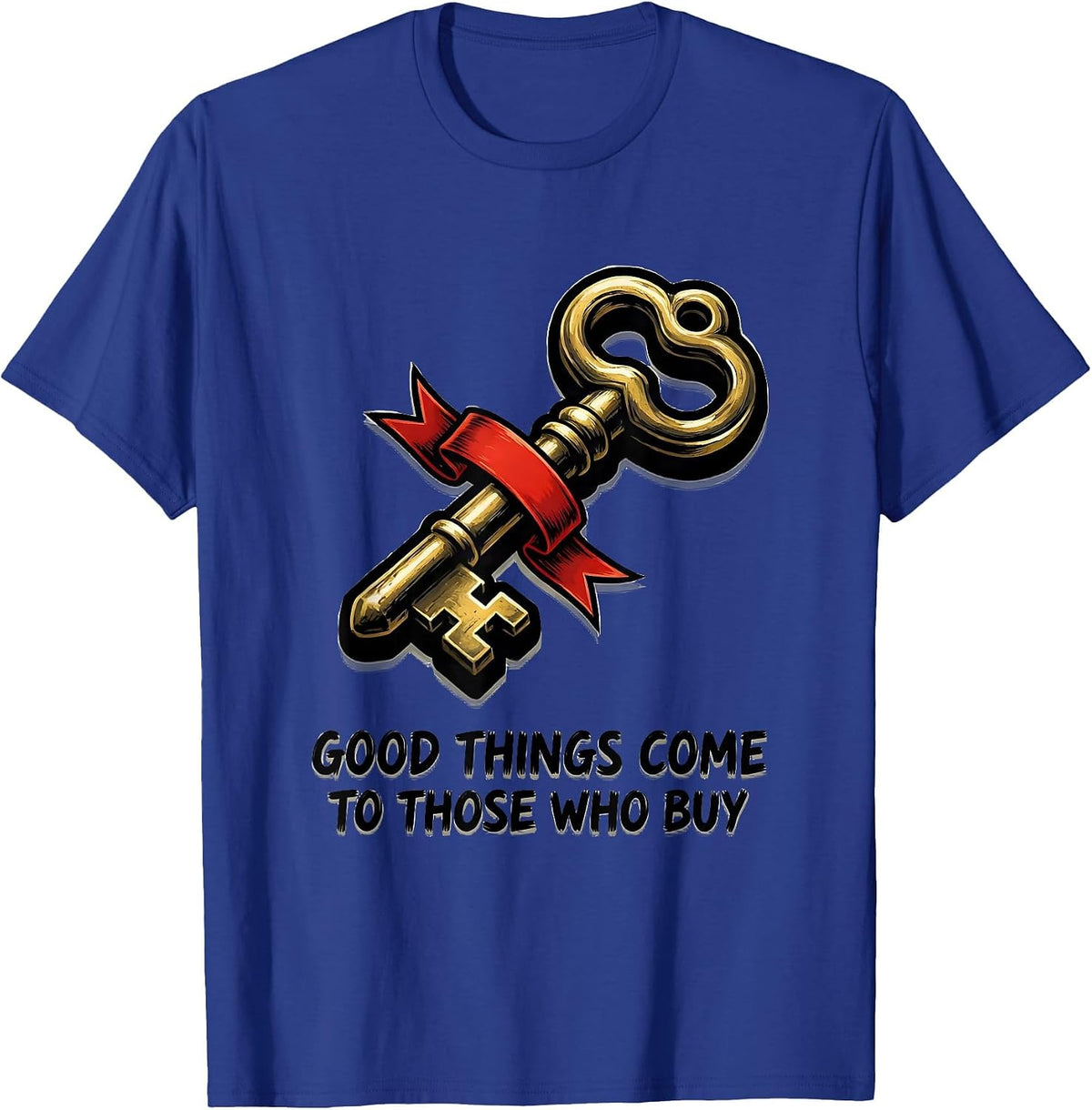 Good Things Come To Those Who Buy Funny Realtor Real Estate T-Shirt - Royal Blue