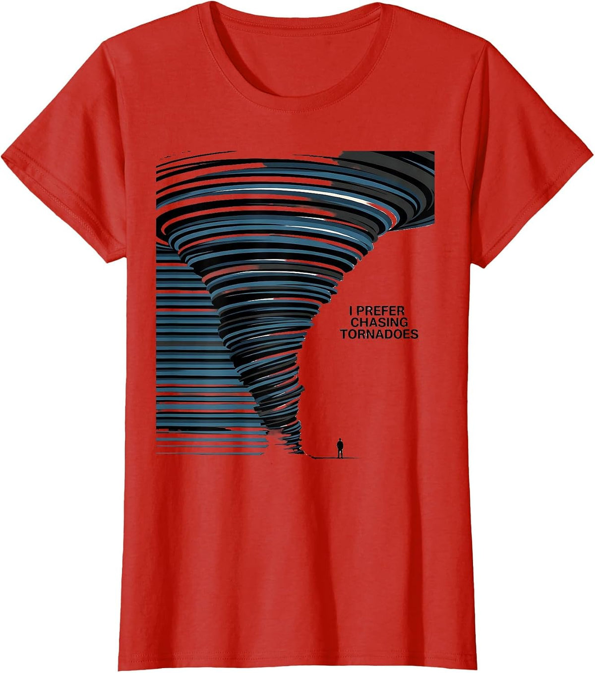 Women's I Prefer Chasing Tornadoes Storm Chaser Meteorologist T-Shirt - Red