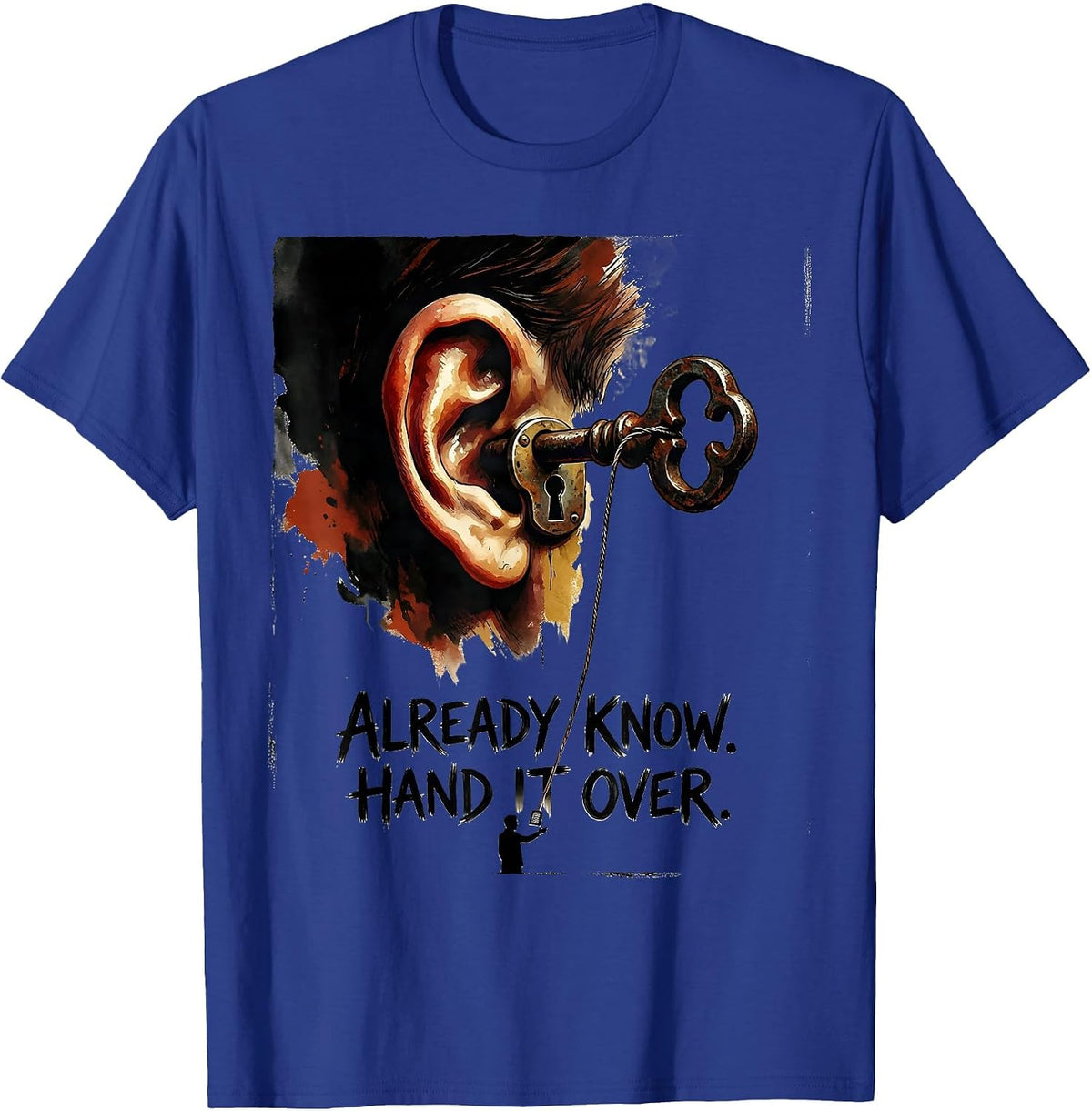 Already Know Hand It Over Funny Tech Support IT Humor T-Shirt - Royal Blue