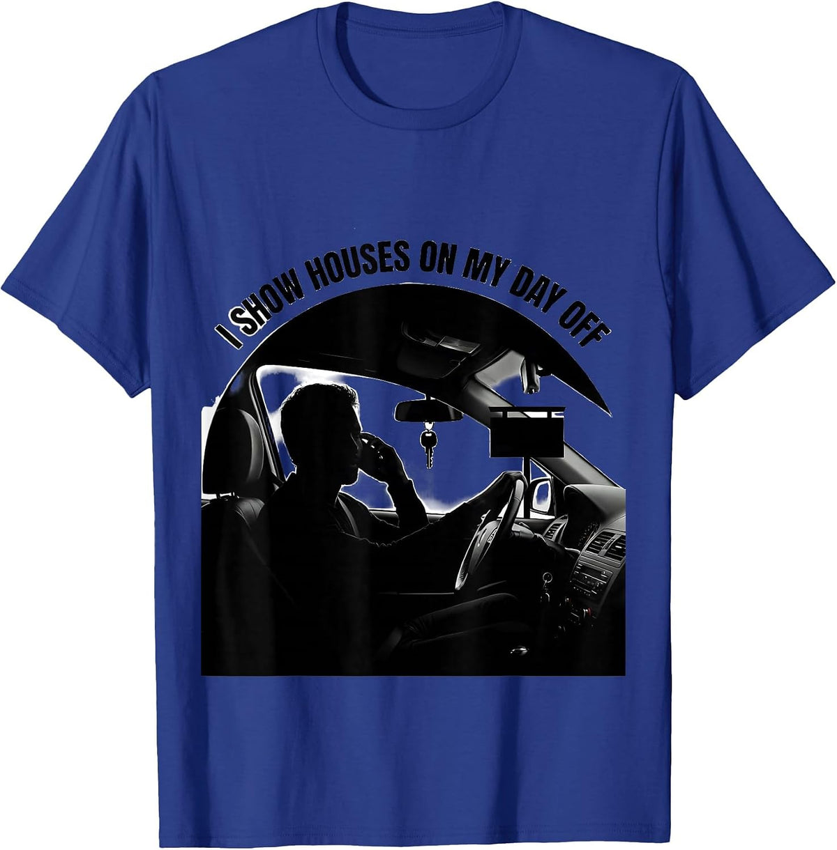 I Show Houses On My Day Off Funny Realtor Real Estate Agent T-Shirt - Royal Blue