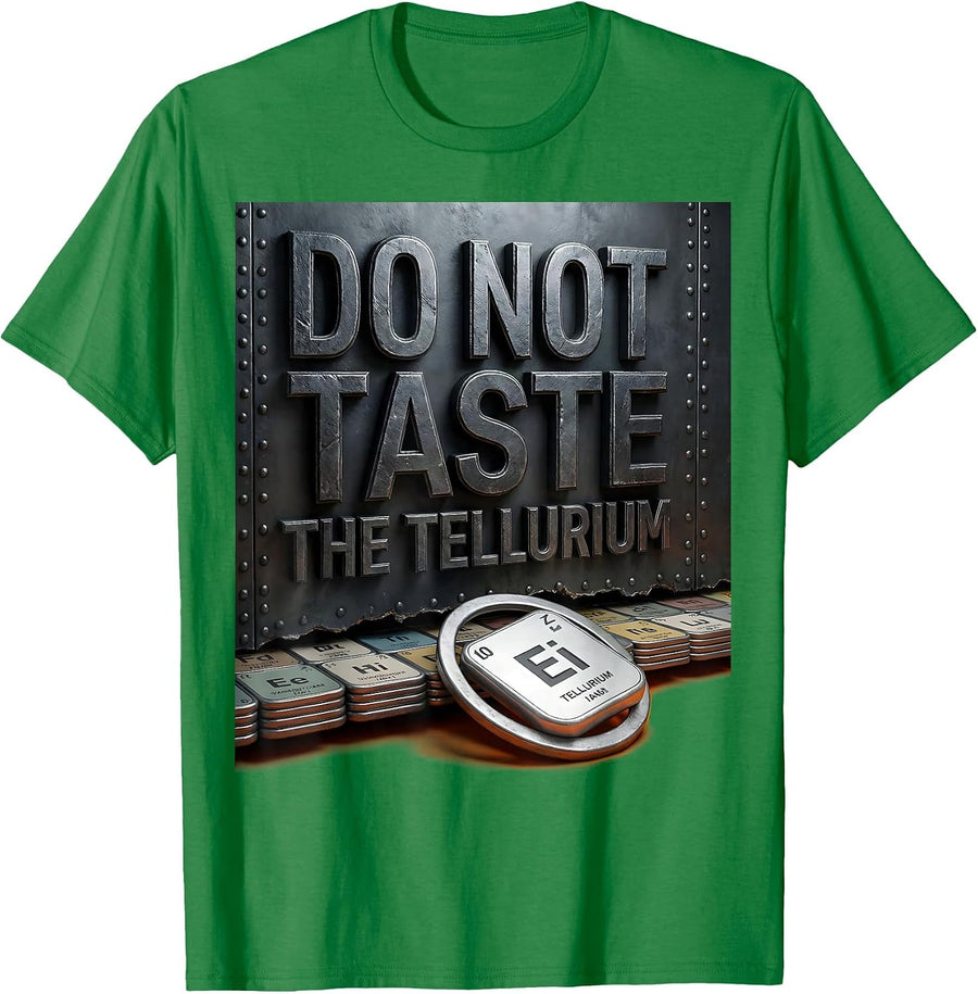 Men's Do Not Taste The Tellurium Funny Periodic Table Chemistry T-Shirt - Kelly Green