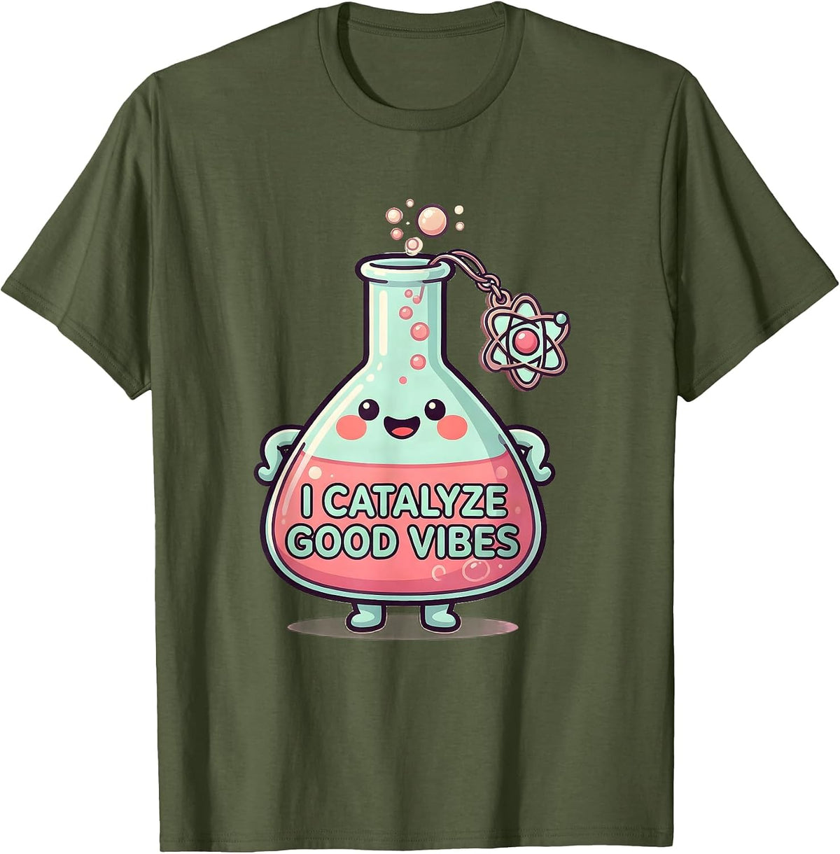 I Catalyze Good Vibes Cute Kawaii Chemistry Teacher Science T-Shirt - Olive Green