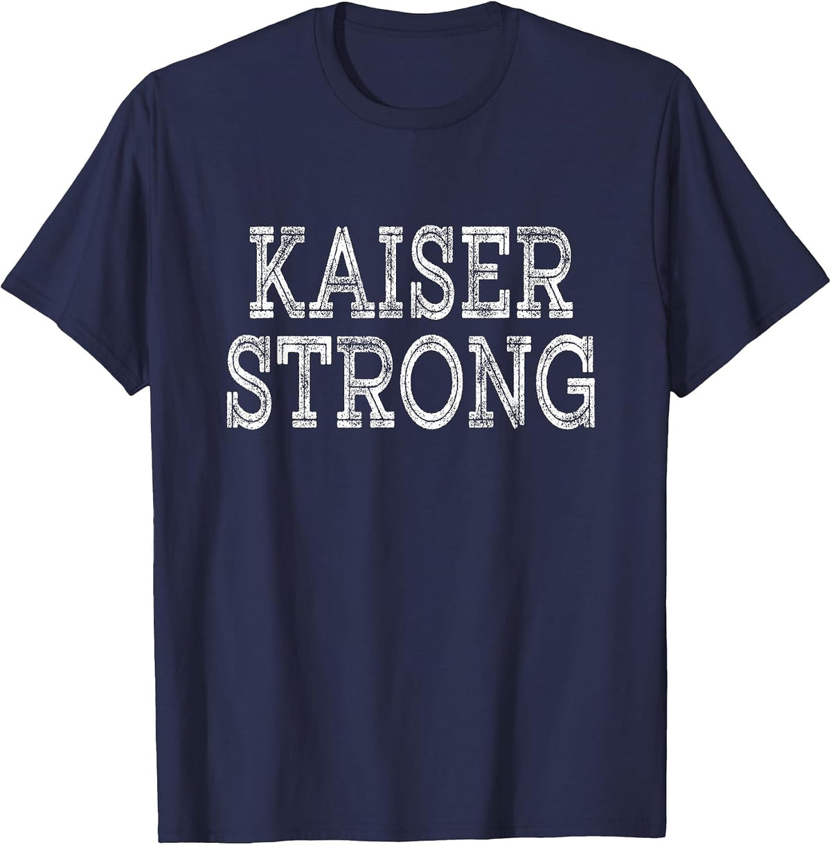 Kaiser Strong Squad Family Reunion Last Name Team Custom T-Shirt - Navy Blue