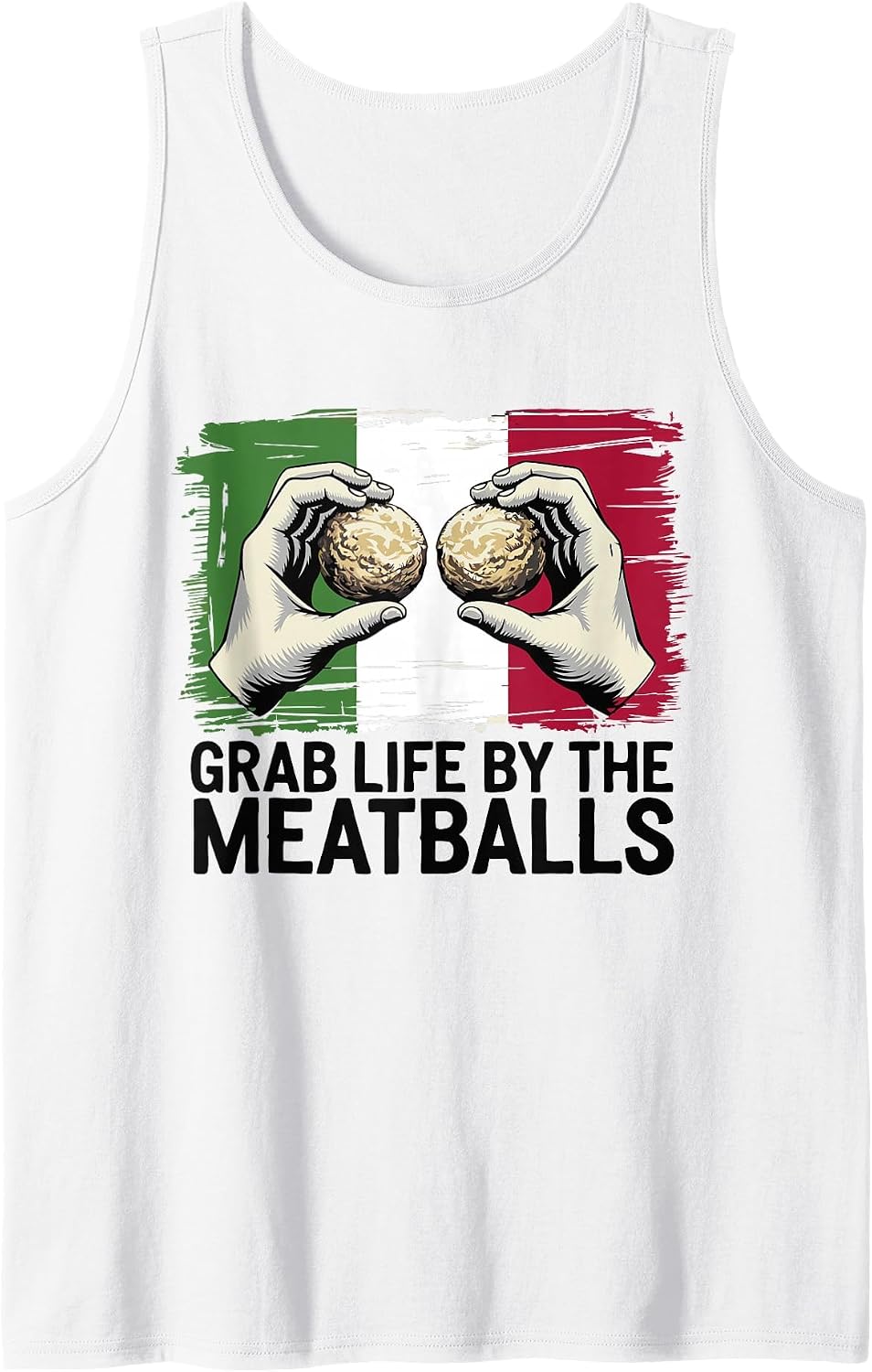 Grab Life by The Meatballs Funny Italian Saying Pasta Lover Tank Top - White