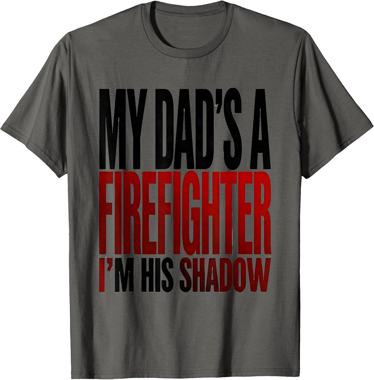 My Dad's A Firefighter, I'm His Shadow Firefighter Toddler T-Shirt - Asphalt Grey