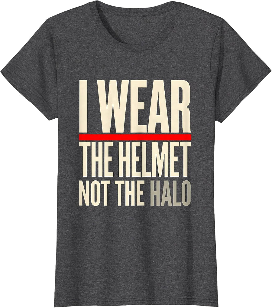 Women's I Wear The Helmet, Not The Halo Funny Firefighter Occupation T-Shirt - Dark Heather Grey