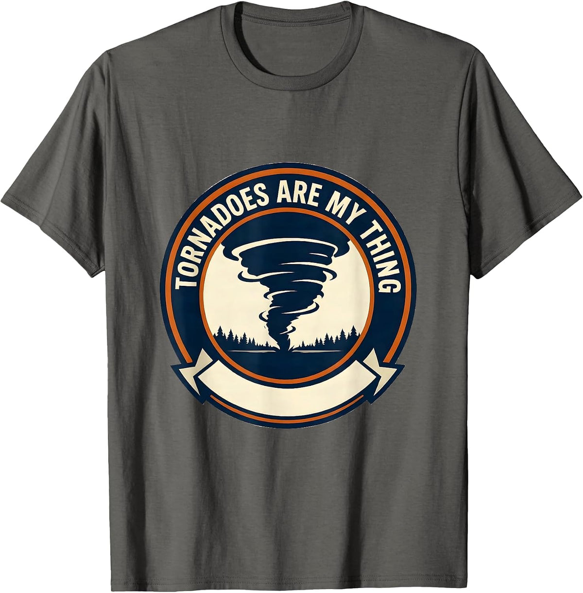 Tornadoes Are My Thing Weather Enthusiast Storm Chaser Humor T-Shirt - Asphalt Grey