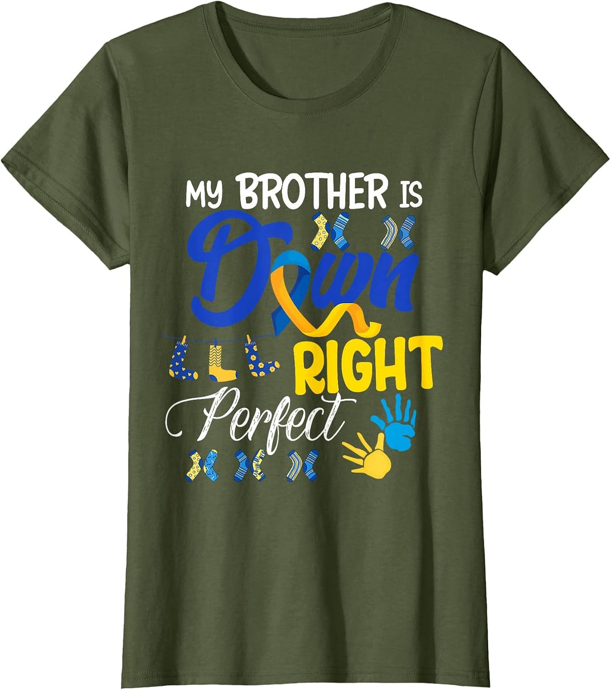 My Brother is Down Right Perfect Proud Down Awareness Family T-Shirt - Olive Green