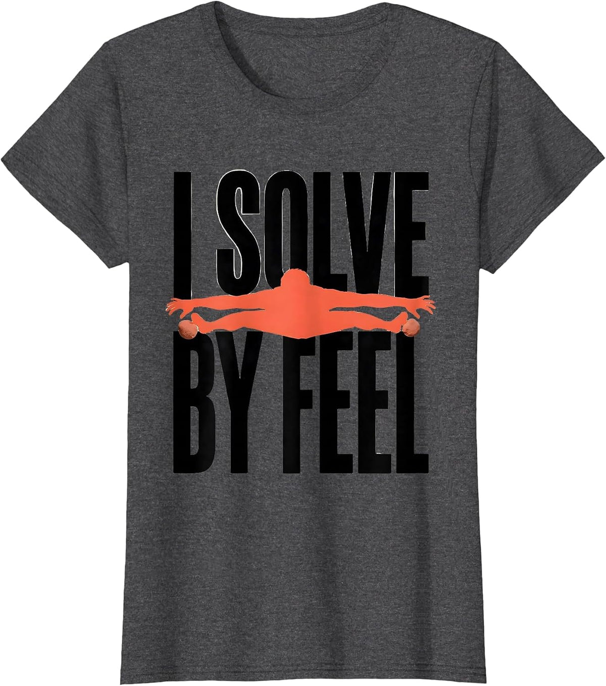 Women's I Solve By Feel Funny Rock Climber Bouldering Gift T-Shirt - Dark Heather Grey
