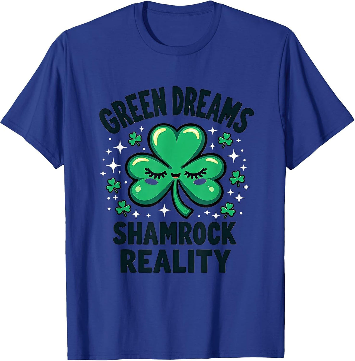 Green Dreams Shamrock Reality St Patricks Design T-Shirt - Royal Blue