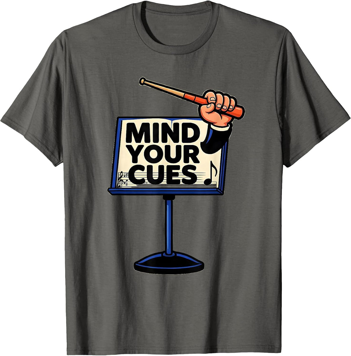 Mind Your Cues Funny Music Teacher Gift Humor T-Shirt - Asphalt Grey